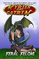 Kyrien and Catrin - Feral Felons: A dragon adventure for kids and new readers 1511400889 Book Cover