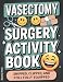 Vasectomy Surgery Activity Book: The Funniest Vasectomy Gift for Men | Word Games, Coloring, and Laugh-Out-Loud Puzzles to Add to Any Recovery Kit or Post-Snip Care Package