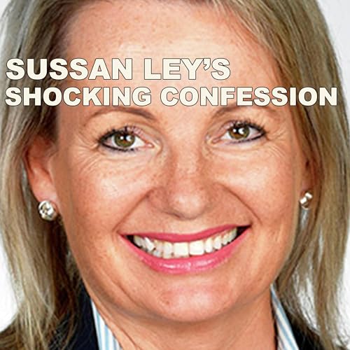 Sussan Ley's Shocking Confession