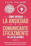 Cómo Superar la Ansiedad y Comunicarte Eficazmente en las Relaciones 4 en...