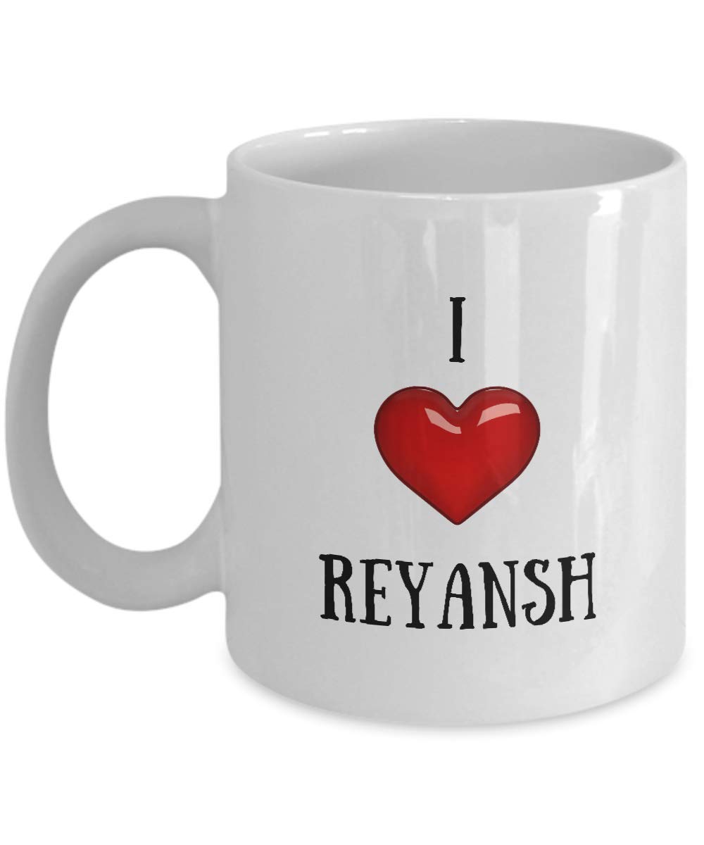I Love Reyansh Coffee Mug With Name Reyansh Mug Birthday Gifts for Reyansh Cup 11oz PFX42B