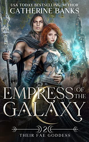 Empress of the Galaxy: A Reverse Harem Fae Fantasy Romance (Their Fae Goddess Book 2) by [Catherine Banks]