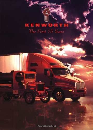 Kenworth: The First 75 Years Kenworth: The First 75 Years