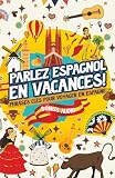 Parlez espagnol en vacances: Phrases clés pour voyager en Espagne BONUS AUDIO
