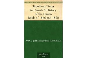 Troublous Times in Canada: Uncovering the Fenian Raids of 1866 and 1870