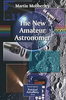 Paperback The New Amateur Astronomer (The Patrick Moore Practical Astronomy Series) Book