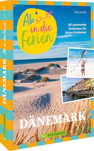 Ab in die Ferien Dänemark  60 spannende Erlebnisse für kleine Entdecker – Entdecken Sie die besten Familienabenteuer und Freizeitaktivitäten für Ihre unvergesslichen Ferien in Dänemark!
