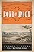 Bond of Union: Building the Erie Canal and the American Empire