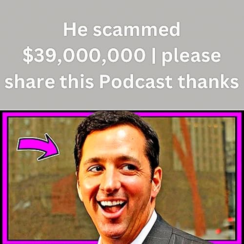He scammed $39,000,000 | please share this Podcast thanks