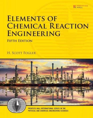 Elements of Chemical Reaction Engineering (Prentice Hall International Series in the Physical and Chemical Engineering Sciences)