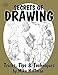 Secrets of Drawing: Tricks, Tips and Techniques