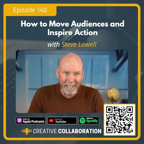 How to Move Audiences and Inspire Action with Steve Lowell