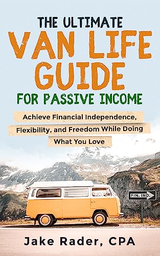 The Ultimate Van Life Guide for Passive Income : Achieve
