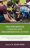 Neighborhood Change and Neighborhood Action: The Struggle to Create Neighborhoods that Serve Human Needs