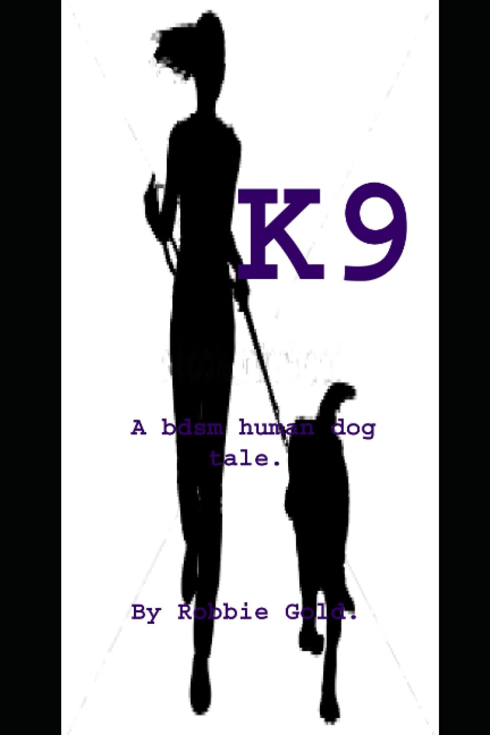 K9: A B.D.S.M human dog tale.