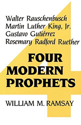 Télécharger Four Modern Prophets: Walter Rauschenbusch, Martin Luther King Jr, Gustavo Gutierrez, Rosemary Rueth Francais PDF