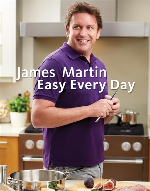 James Martin Easy Every Day: The Essential Collection Paperback – 1 April 2012