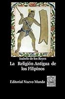 La Religión Antigua de los Filipinos 1468131389 Book Cover
