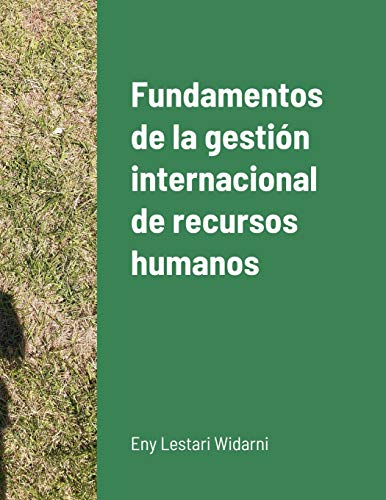 Fundamentos de la gestión internacional de recursos humanos (Spanish Edition)