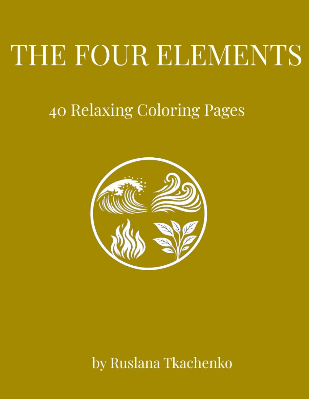 The Four Elements: An Intricate Graphic Coloring Book of Earth, Water, Air, and Fire (Serene Strokes Collection)