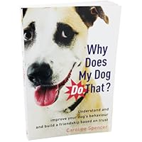 Why Does My Dog Do That?: Understand and Improve Your Dog's Behaviour and Build a Friendship Based on Trust 1845286030 Book Cover