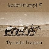  Lederstrumpf: Band 5: Der alte Trapper