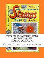 Stories From Thrilling Adventures In Stamps Comics #3: Classic Comics from the 1950s 1490361332 Book Cover