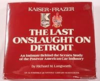 Kaiser-Frazer, the last onslaught on Detroit: An intimate behind the scenes study of the postwar American car industry (An automobile quarterly library series book) 0915038048 Book Cover
