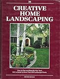 Creative Home Landscaping: How to Plan and Beautify Your Yard With a Guide to More Than 400 Landscape Plants