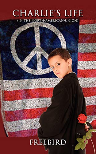 Charlie's Life: (In The North-American-Union)