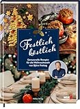 Festlich köstlich (WDR): Die besten Rezepte für die Weihnachtszeit mit Björn Freitag: Festliches Kochbuch: 50 Rezepte für genussvolle Weihnachten vom Bestseller-Autor