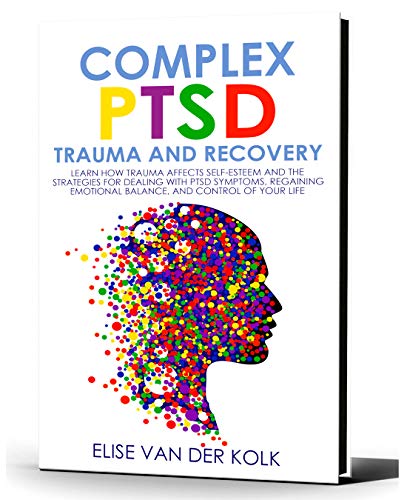 Cover of COMPLEX PTSD TRAUMA and RECOVERY: Learn how Trauma Affects Self-Esteem and The Strategies for Dealing with PTSD Symptoms, Regaining Emotional Balance, and control of your Life