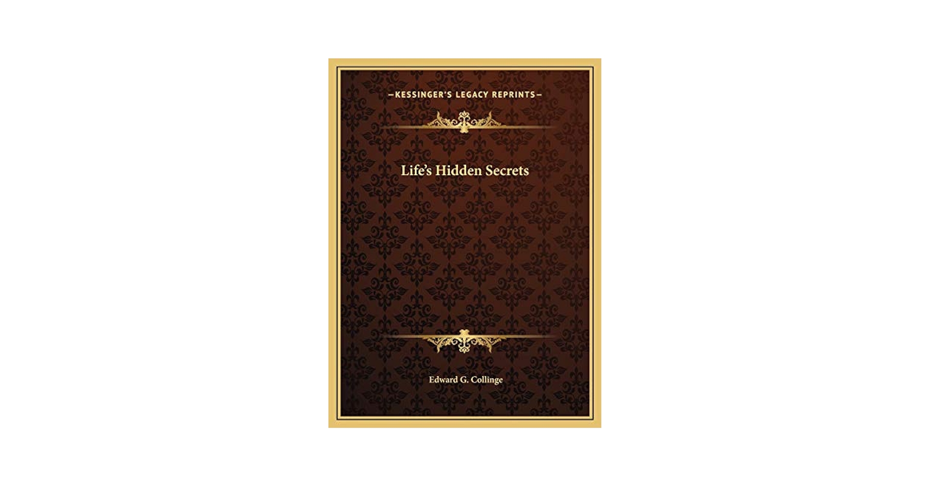 Life's Hidden Secrets: Collinge, Edward G: 9781169703919