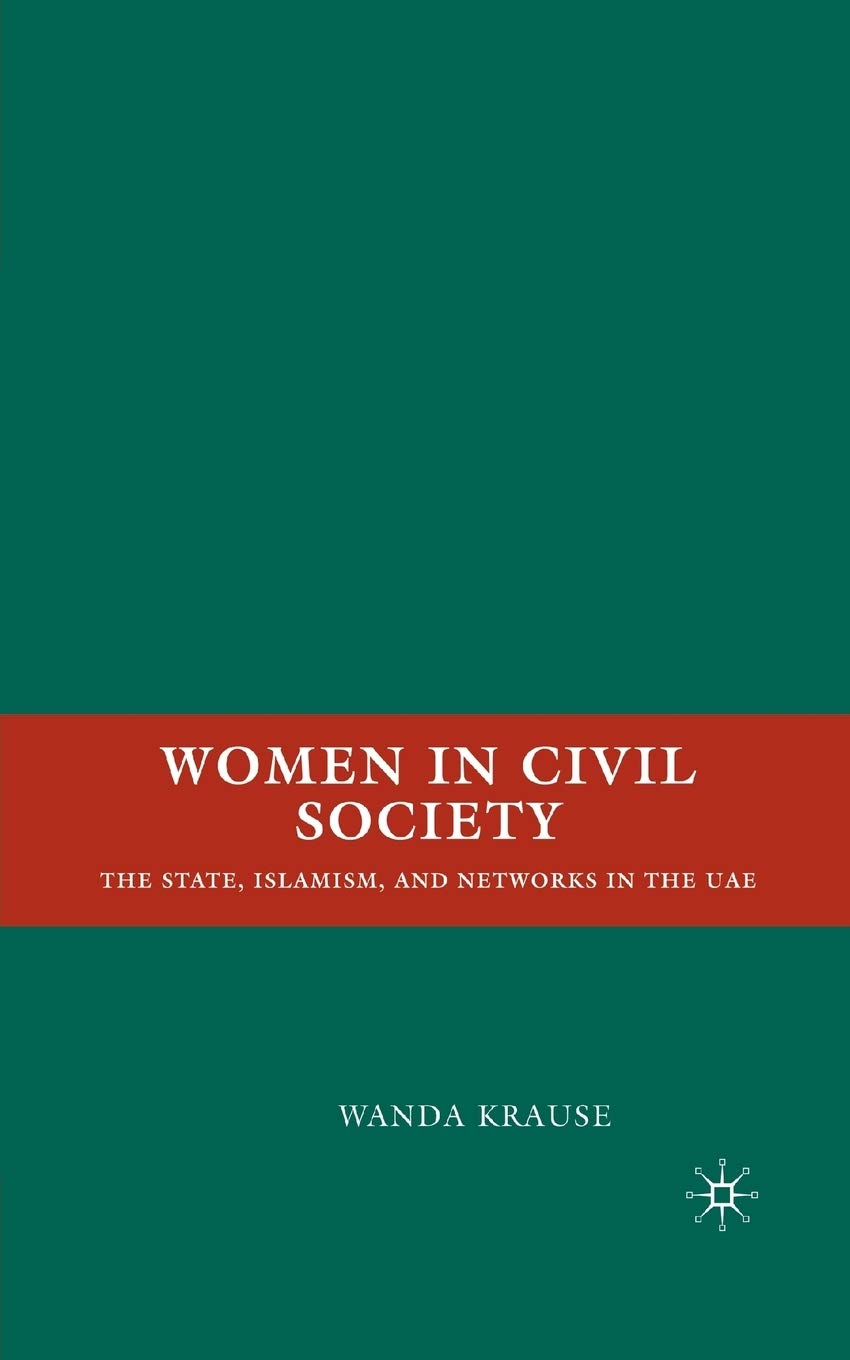 Women in Civil Society: The State, Islamism, and Networks in the UAE
