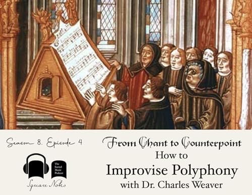 SE08 EP04 - From Chant to Counterpoint: How to Improvise Polyphony - with Dr. Charles Weaver