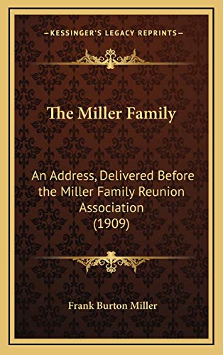 The Miller Family: An Address, Delivered Before the Miller Family Reunion Association (1909)