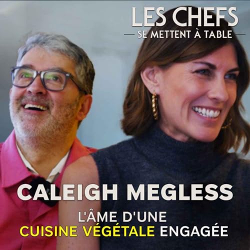 LES CHEFS SE METTENT A TABLE : Caleigh Megless, l'&acirc;me d'une cuisine v&eacute;g&eacute;tale engag&eacute;e