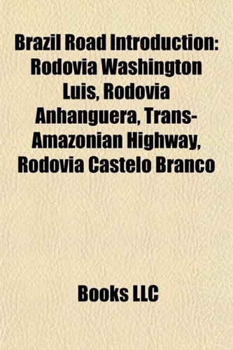 Brazil Road Introduction: Rodovia Washington Luis, Rodovia Anhanguera, Trans-Amazonian Highway, Rodovia Castelo Branco