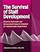 The Survival of Staff Development: Measure Outcomes and Demonstrate Value to Establish an Indispensable Department