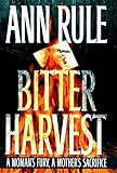 Bitter Harvest: A Woman's Fury, a Mother's Sacrifice