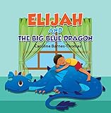 Elijah and the Big Blue Dragon