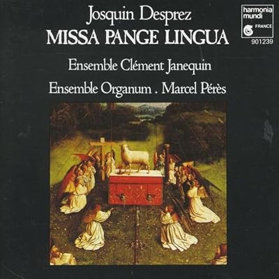 Josquin Desprez: Missa Pange Lingua /Ensemble Cl&eacute;ment Janequin &middot; Ensemble Organum &middot; P&eacute;r&egrave;s