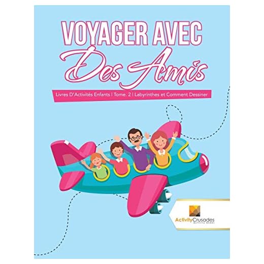 Voyager Avec Des Amis : Livres D'Activités Enfants | Tome. 2 | Labyrinthes et Comment Dessiner