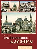 Das historische Aachen: Bilder erzählen