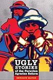 Ugly Stories of the Peruvian Agrarian Reform (Latin America Otherwise)