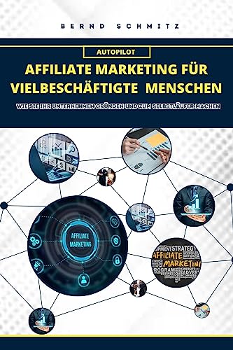 Autopilot Affiliate Marketing für vielbeschäftigte Menschen: Wie ...