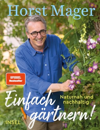 Einfach gärtnern! Naturnah und nachhaltig: Ein Garten-Buch mit zahlreichen Tipps, Tricks und Pflanzenempfehlungen