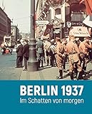  Berlin 1937: Im Schatten von morgen