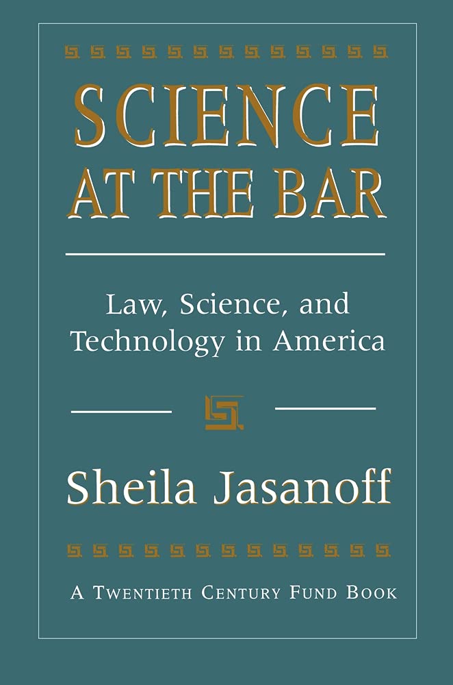 Science at the Bar: Law, Science, and Technology in America (Twentieth Century Fund Books/Reports/Studies Book 9)