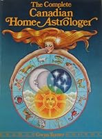 The Complete Canadian Home Astrologer B000J47KH8 Book Cover